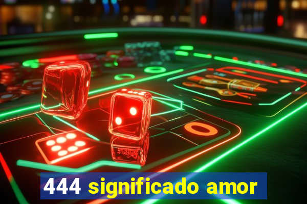 444 significado amor